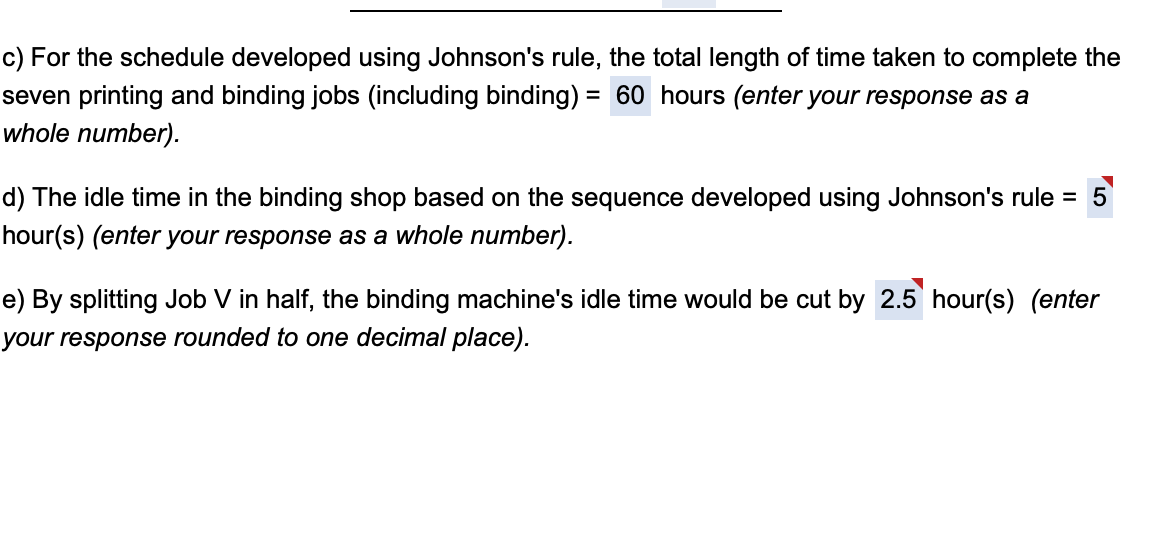 c) For the schedule developed using Johnson's rule, the total length