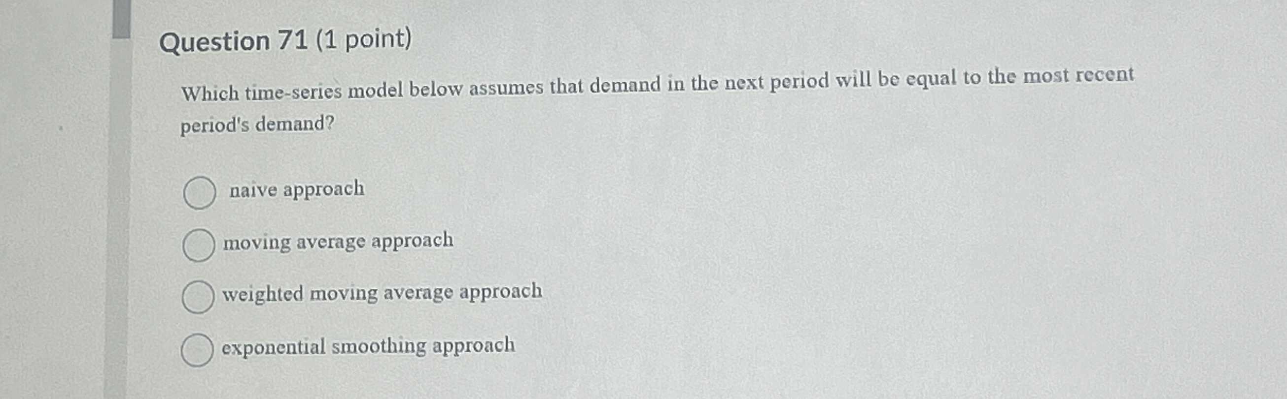  Question 71(1 point) Which time-series model below assumes that demand in