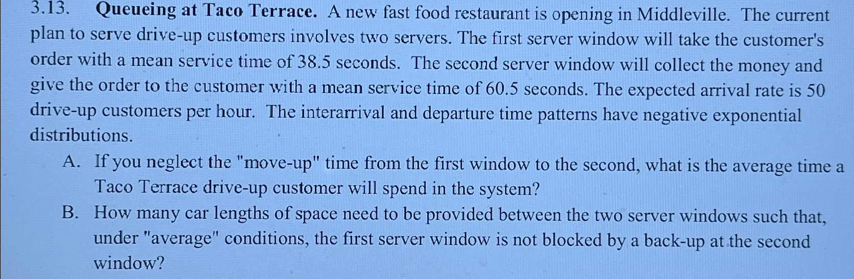  3.13. Queueing at Taco Terrace. A new fast food restaurant is