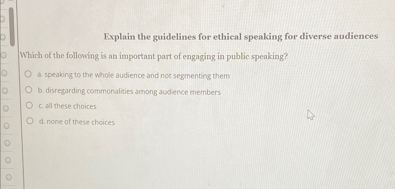 Explain the guidelines for ethical speaking for diverse audiences Which of