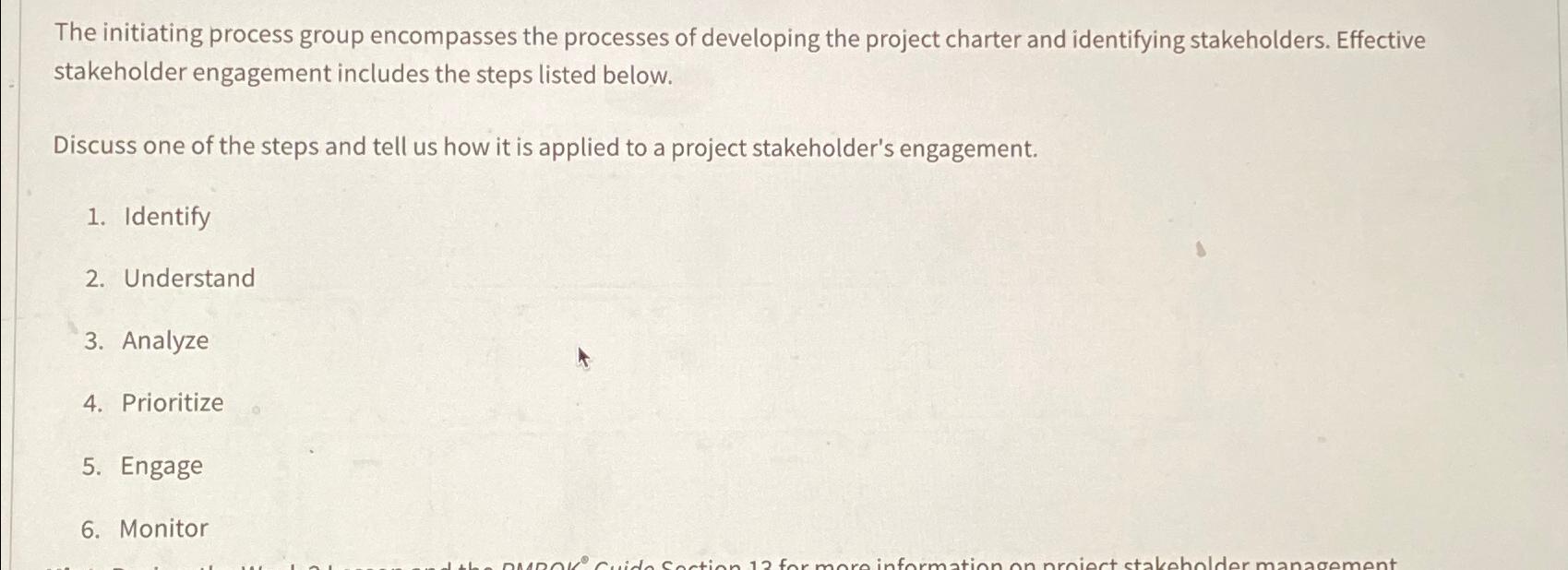  The initiating process group encompasses the processes of developing the project