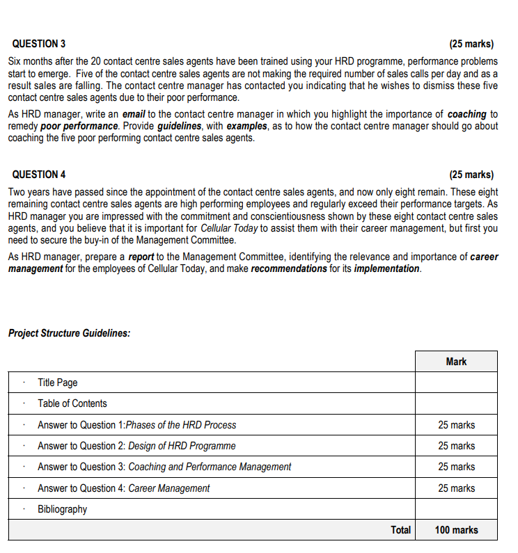  QUESTION 3 Six months after the 20 contact centre sales agents