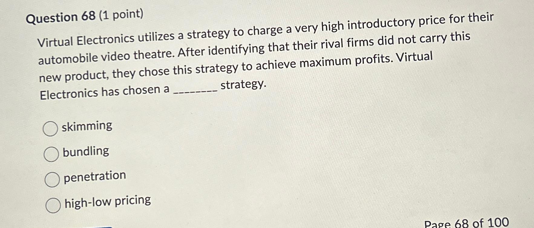  Question 68(1 point) Virtual Electronics utilizes a strategy to charge a