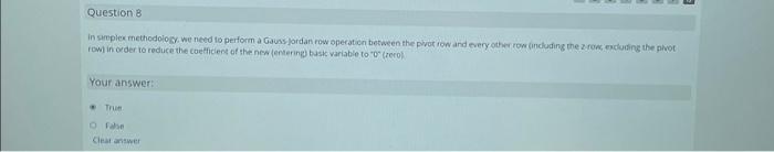  Question 8 In simplex methodology, we need to perform a Gauss-Jordan