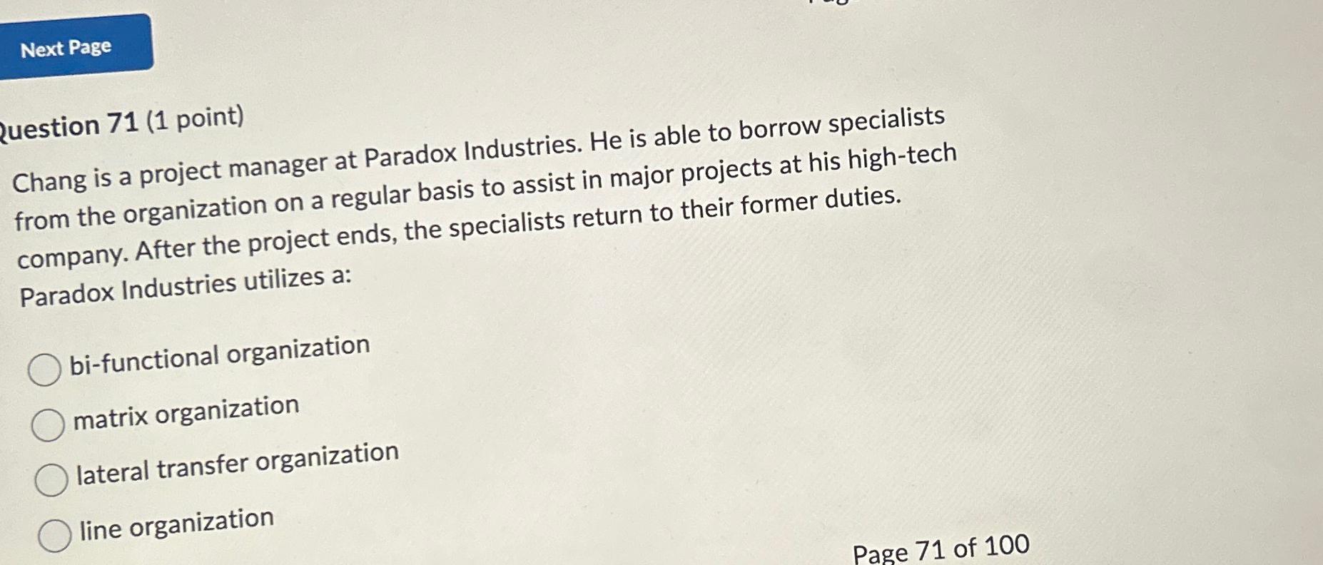 Question 71(1 point) Chang is a project manager at Paradox Industries.
