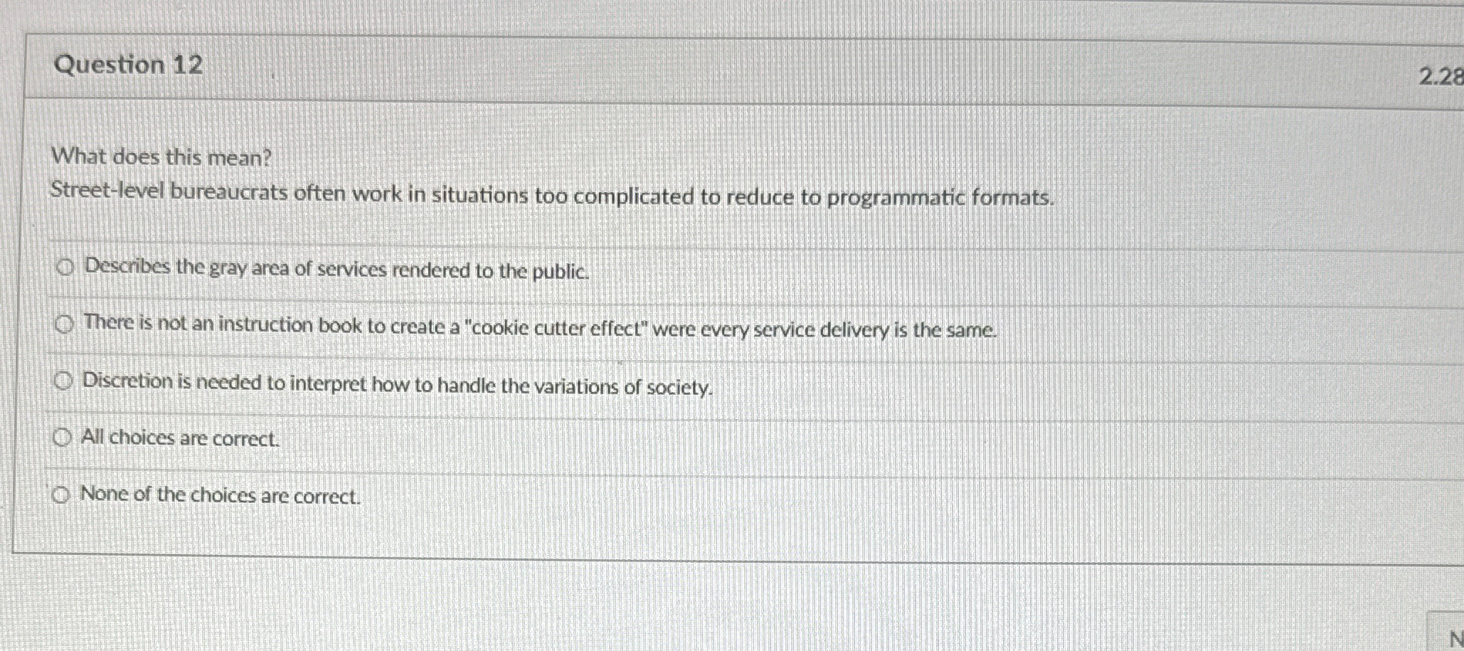  Question 12 What does this mean? Street-level bureaucrats often work in