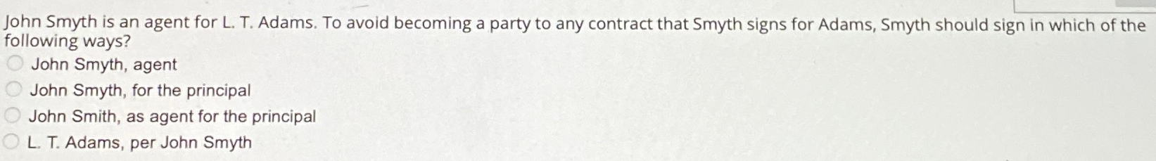  John Smyth is an agent for L. T. Adams. To avoid