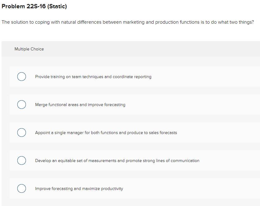  Problem 22S-16(Static) The solution to coping with natural differences between marketing