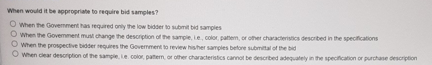  When would it be appropriate to require bid samples? When the