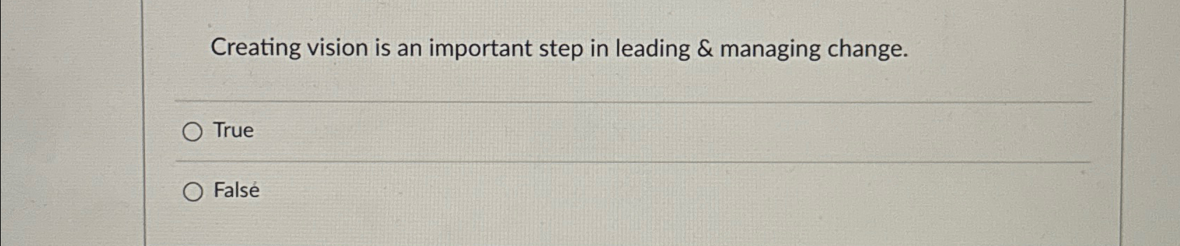  Creating vision is an important step in leading & managing change.