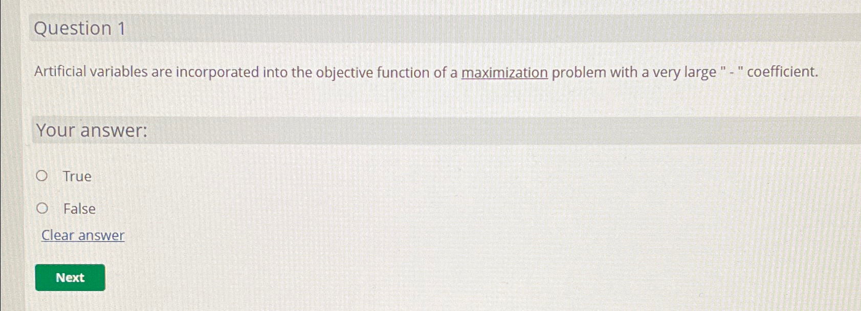  Question 1 Artificial variables are incorporated into the objective function of