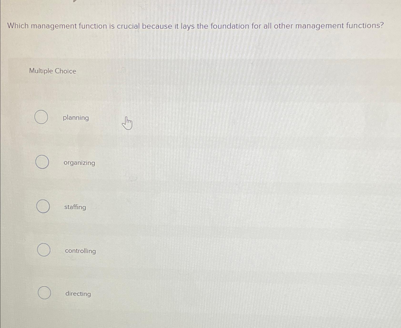  Which management function is crucial because it lays the foundation for