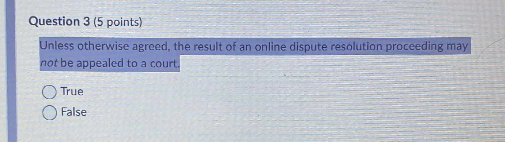  Question 3(5 points) Unless otherwise agreed, the result of an online
