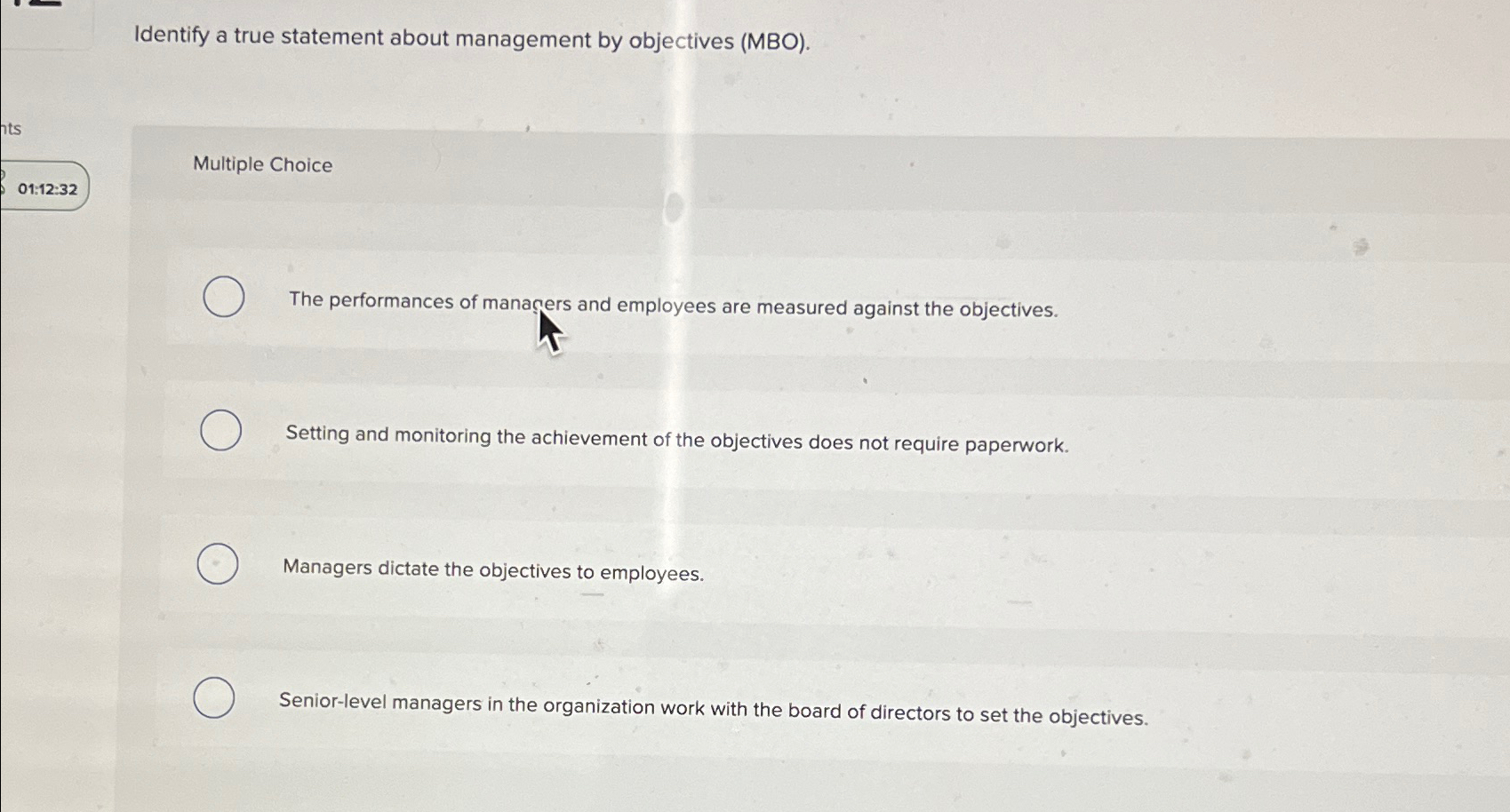 Identify a true statement about management by objectives (MBO). Multiple Choice