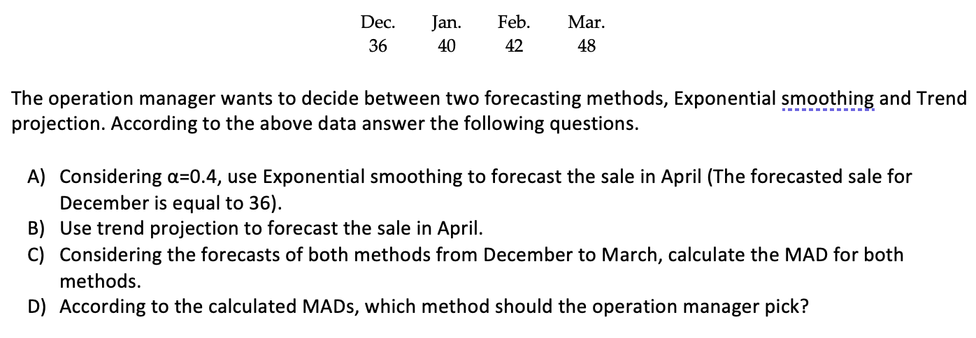  The operation manager wants to decide between two forecasting methods, Exponential