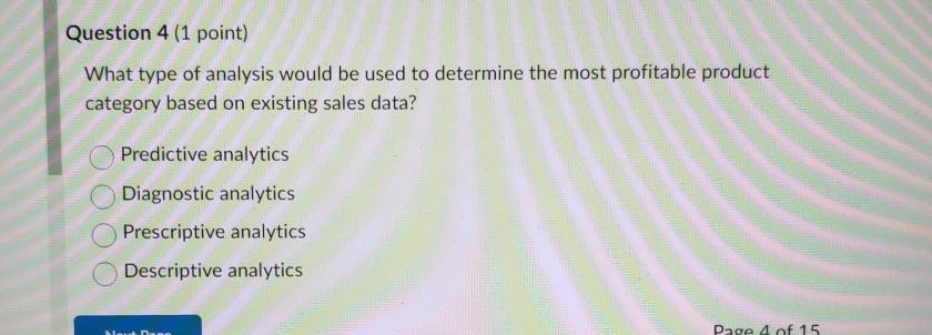  Question 4(1 point) What type of analysis would be used to