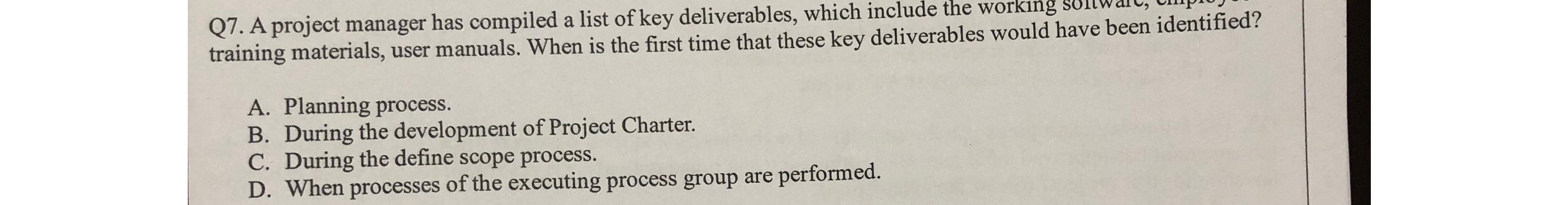 Q7. A project manager has compiled a list of key deliverables,