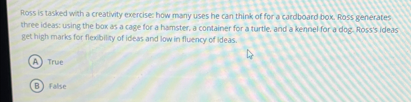  Ross is tasked with a creativity exercise: how many uses he