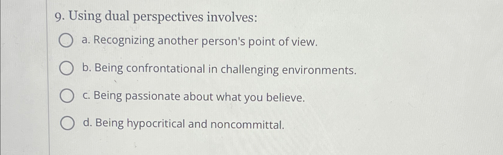  Using dual perspectives involves: a. Recognizing another person's point of view.