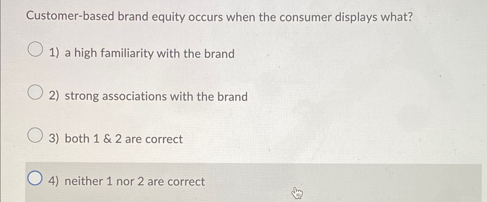  Customer-based brand equity occurs when the consumer displays what? a high