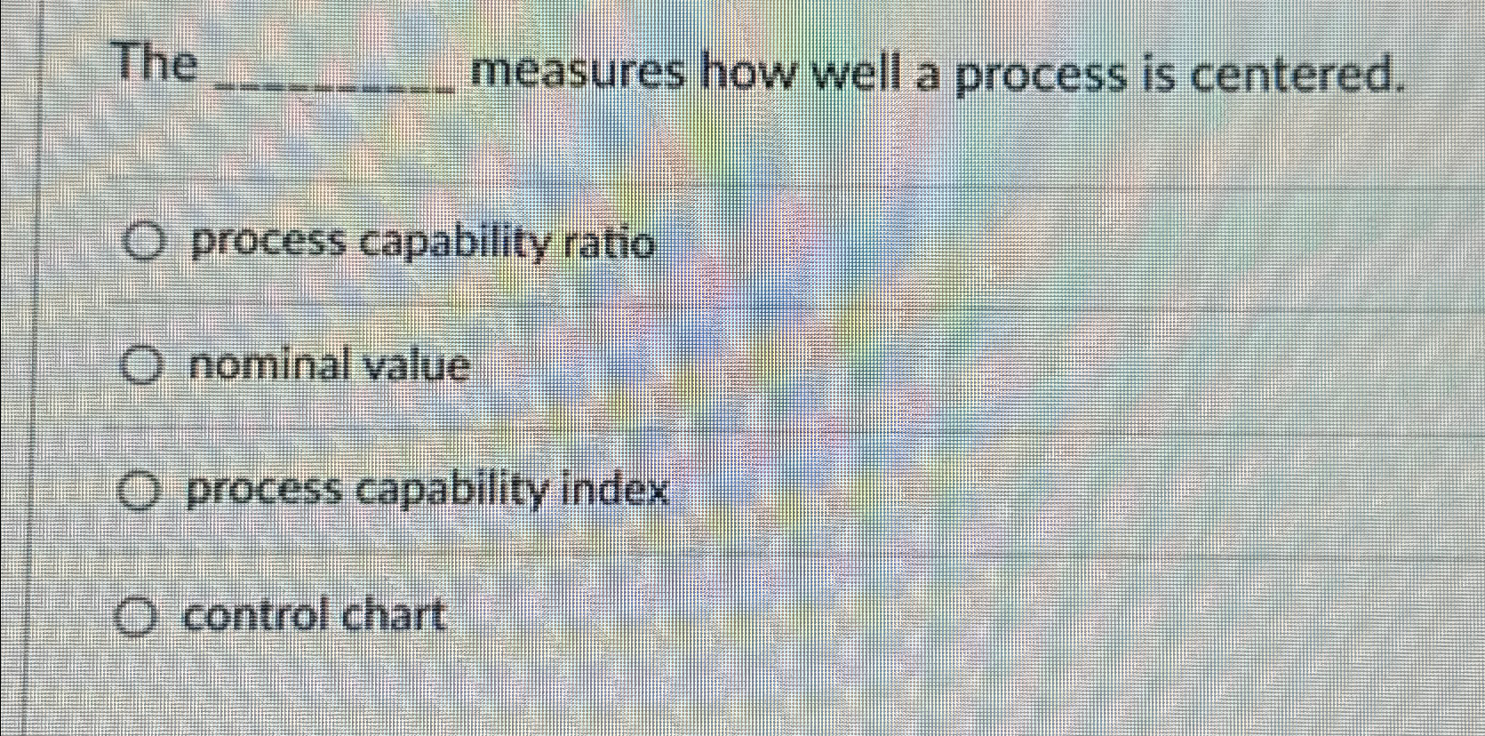  The measures how well a process is centered. process capability ratio