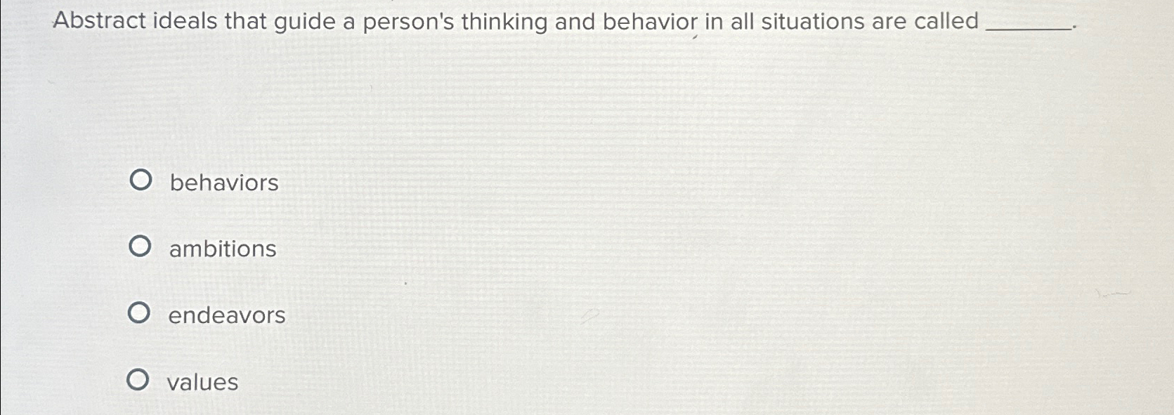 Abstract ideals that guide a person's thinking and behavior in all