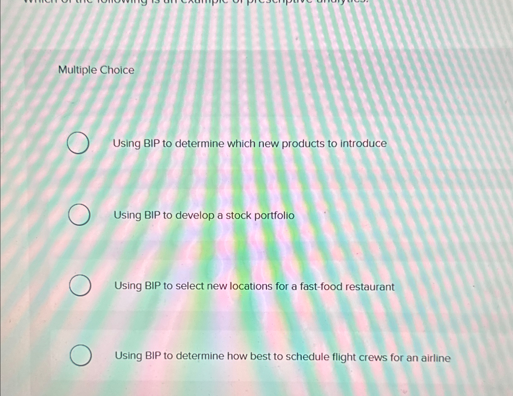  Multiple Choice Using BIP to determine which new products to introduce
