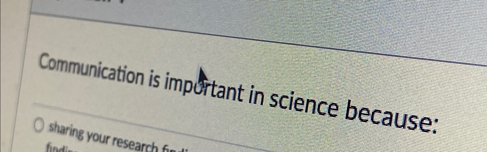  Communication is imptant in science because: 