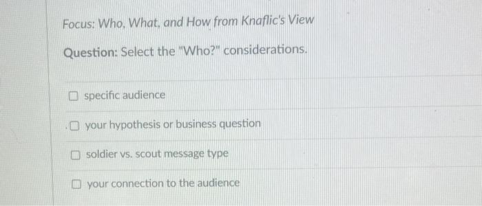  Help please Focus: Who, What, and How from Knaflic's View Question: