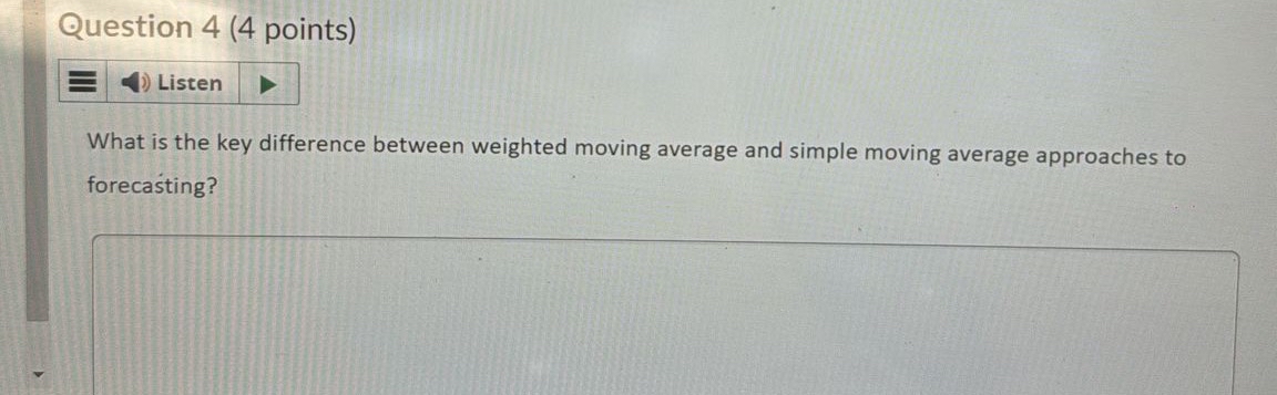  Question 4(4 points) What is the key difference between weighted moving