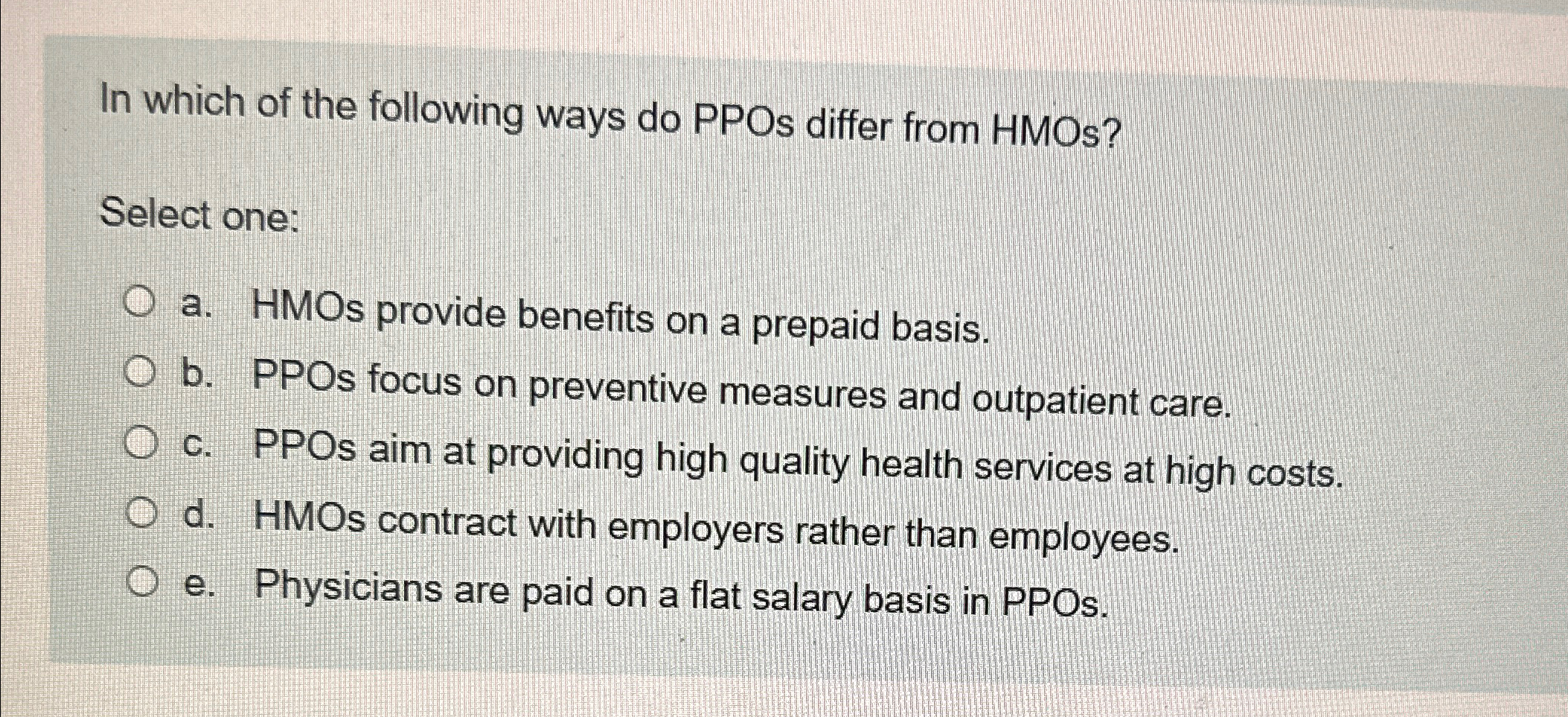  In which of the following ways do PPOs differ from HMOs?