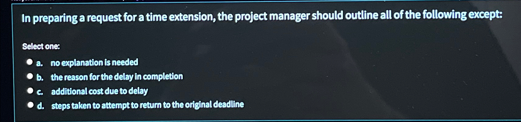  In preparing a request for a time extension, the project manager
