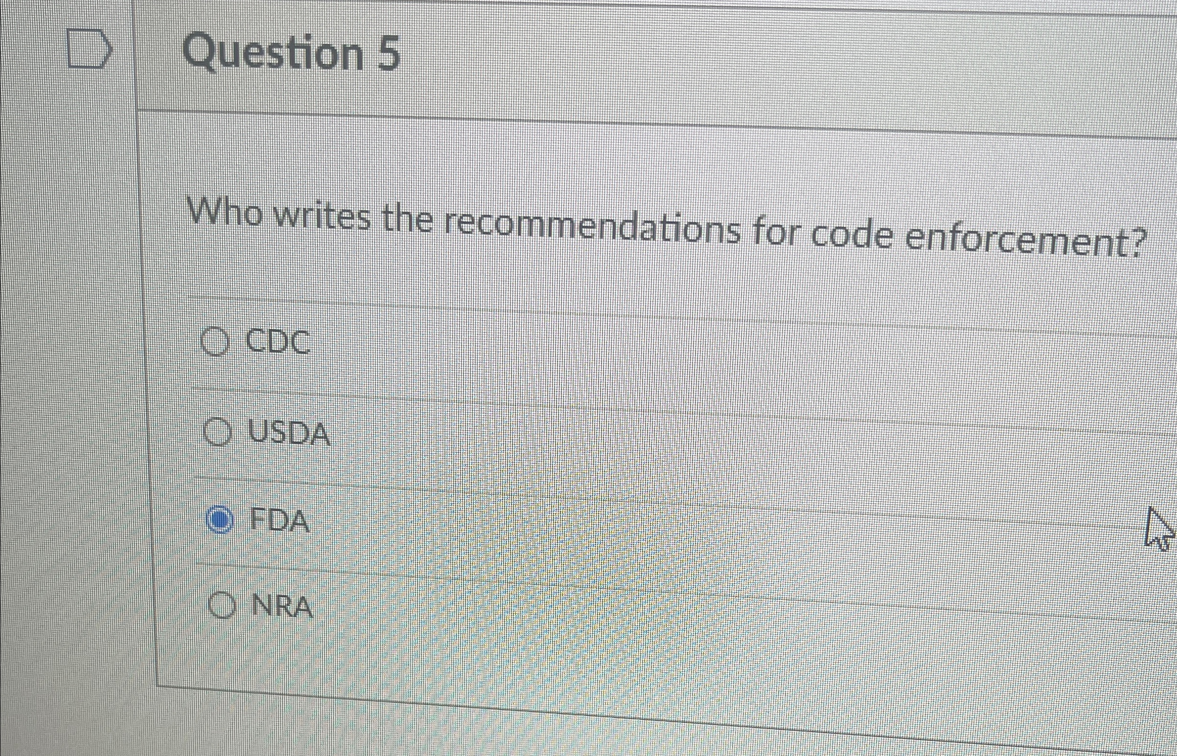  Question 5 Who writes the recommendations for code enforcement? CDC USDA