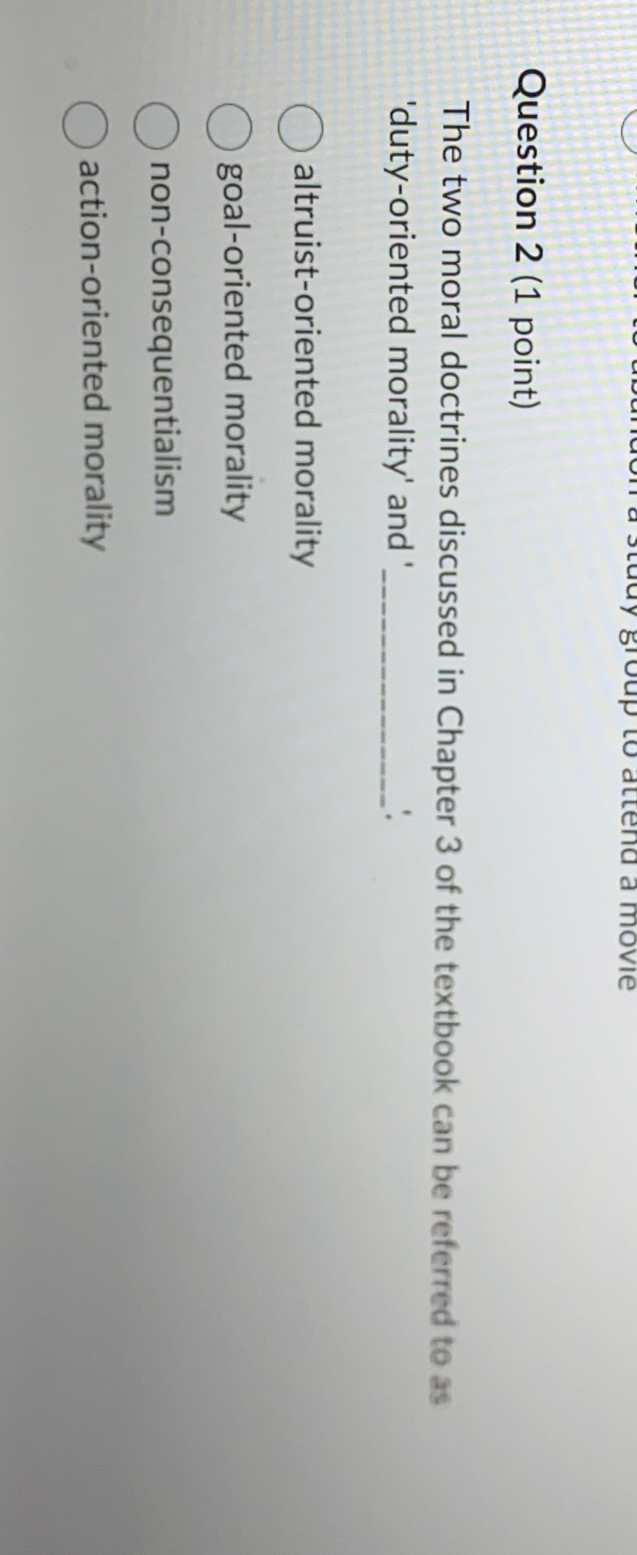  Question 2(1 point) The two moral doctrines discussed in Chapter 3