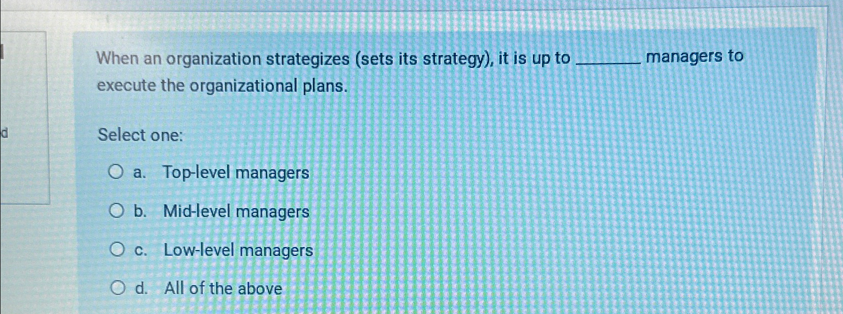  When an organization strategizes (sets its strategy), it is up to
