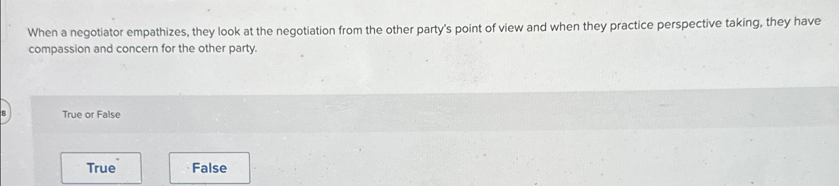  When a negotiator empathizes, they look at the negotiation from the