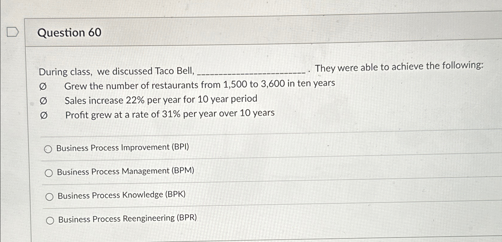  Question 60 During class, we discussed Taco Bell, They were able