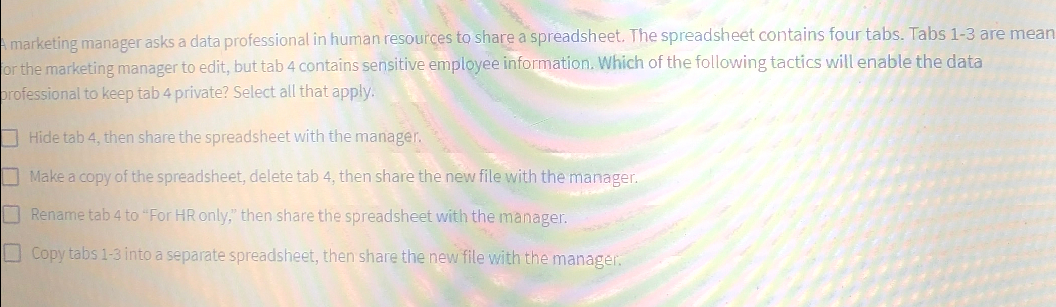  A marketing manager asks a data professional in human resources to