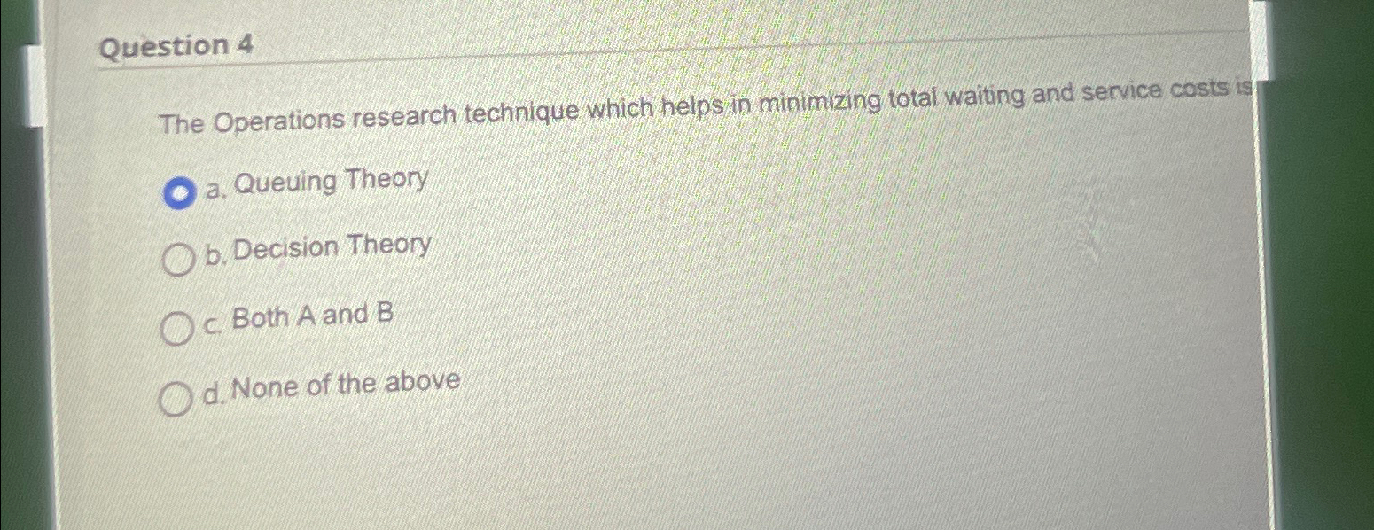  Question 4 The Operations research technique which helps in ninimizing total