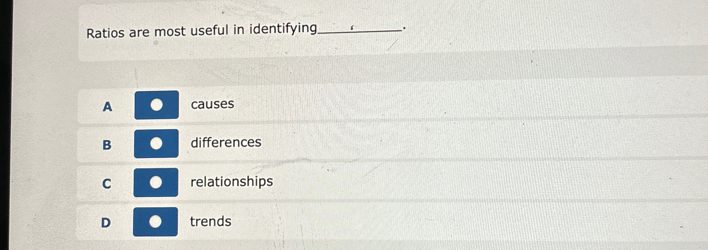  Ratios are most useful in identifying q, A causes B differences