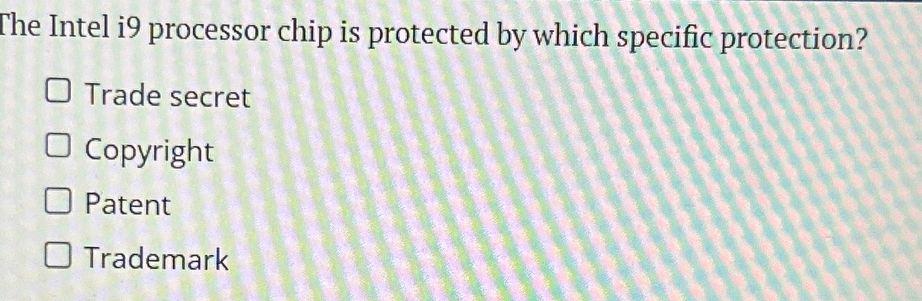  The Intel i9 processor chip is protected by which specific protection?