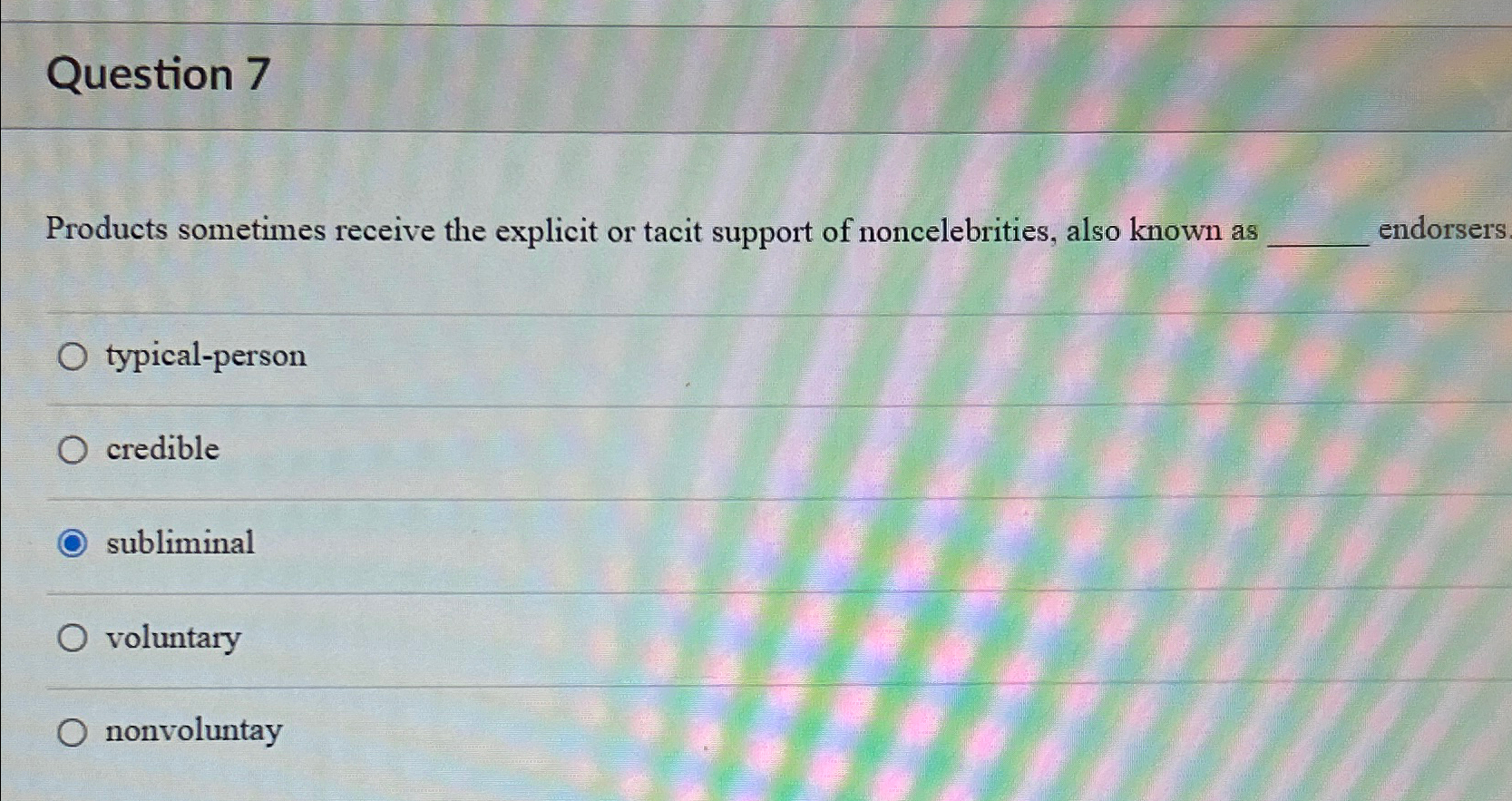  Question 7 Products sometimes receive the explicit or tacit support of