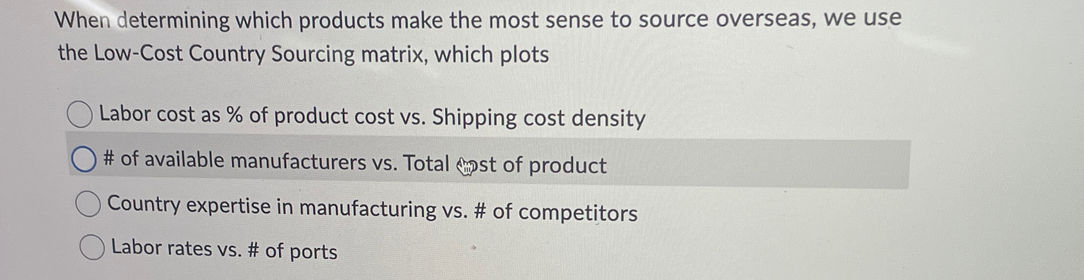  When determining which products make the most sense to source overseas,