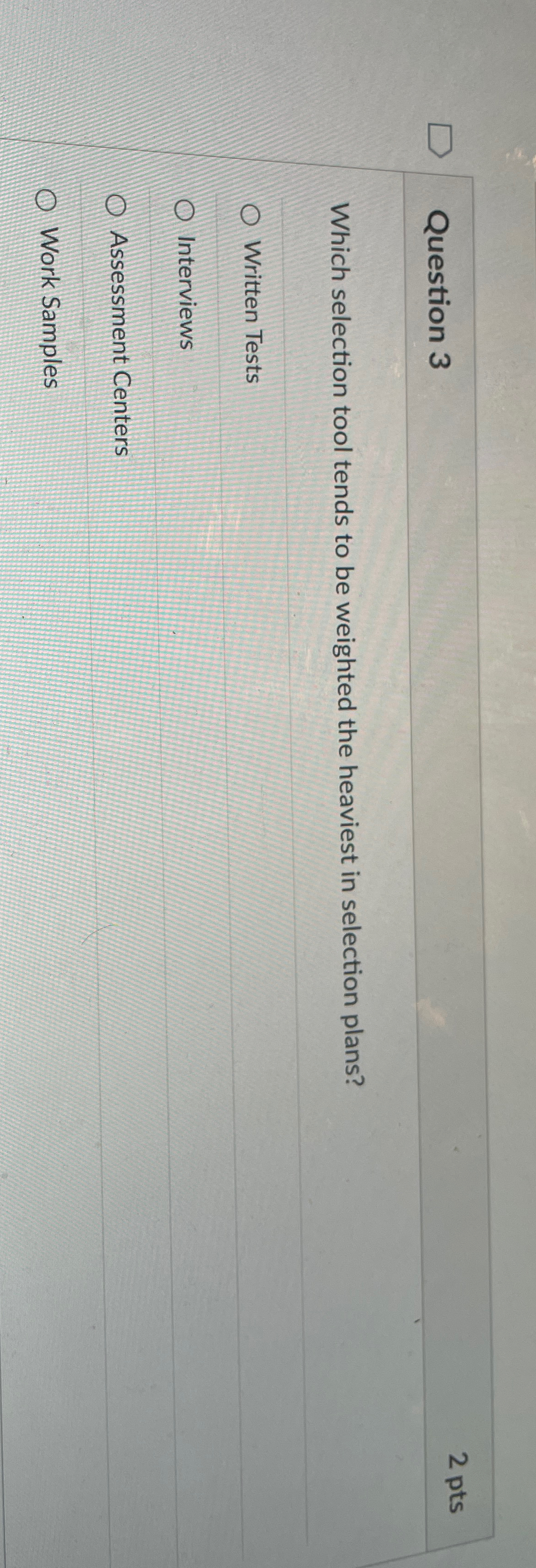  Question 3 2 pts Which selection tool tends to be weighted