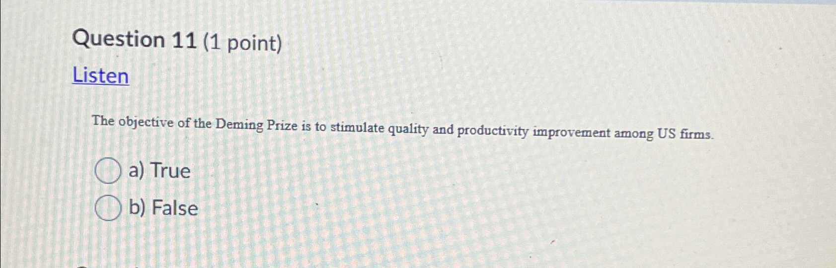  Question 11(1 point) Listen The objective of the Deming Prize is