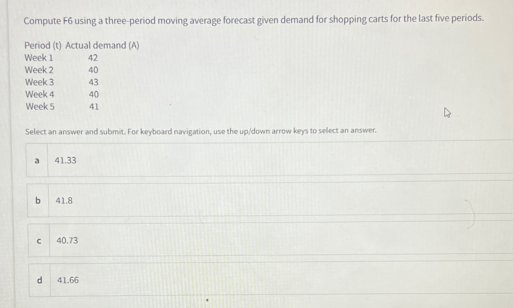  Compute F6 using a three-period moving average forecast given demand for