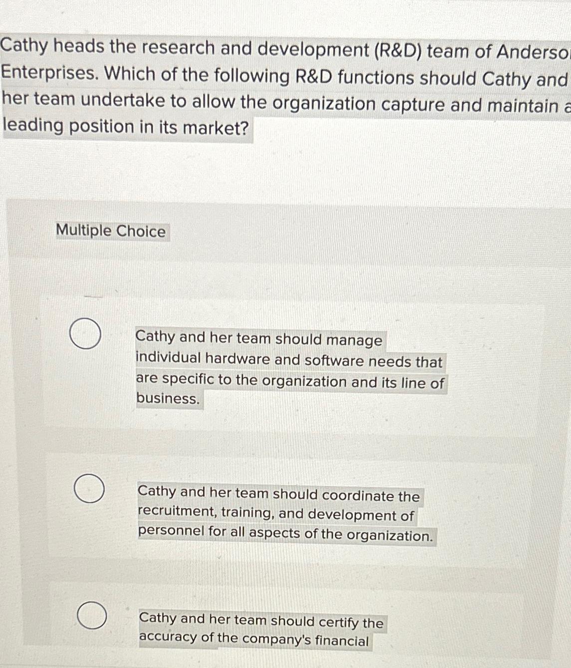  Cathy heads the research and development (R&D) team of Anderso Enterprises.