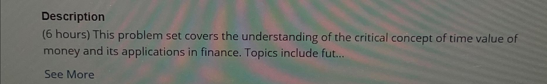  Description (6 hours) This problem set covers the understanding of the