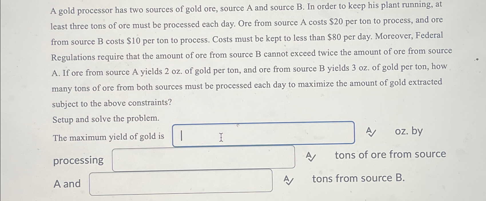  A gold processor has two sources of gold ore, source A