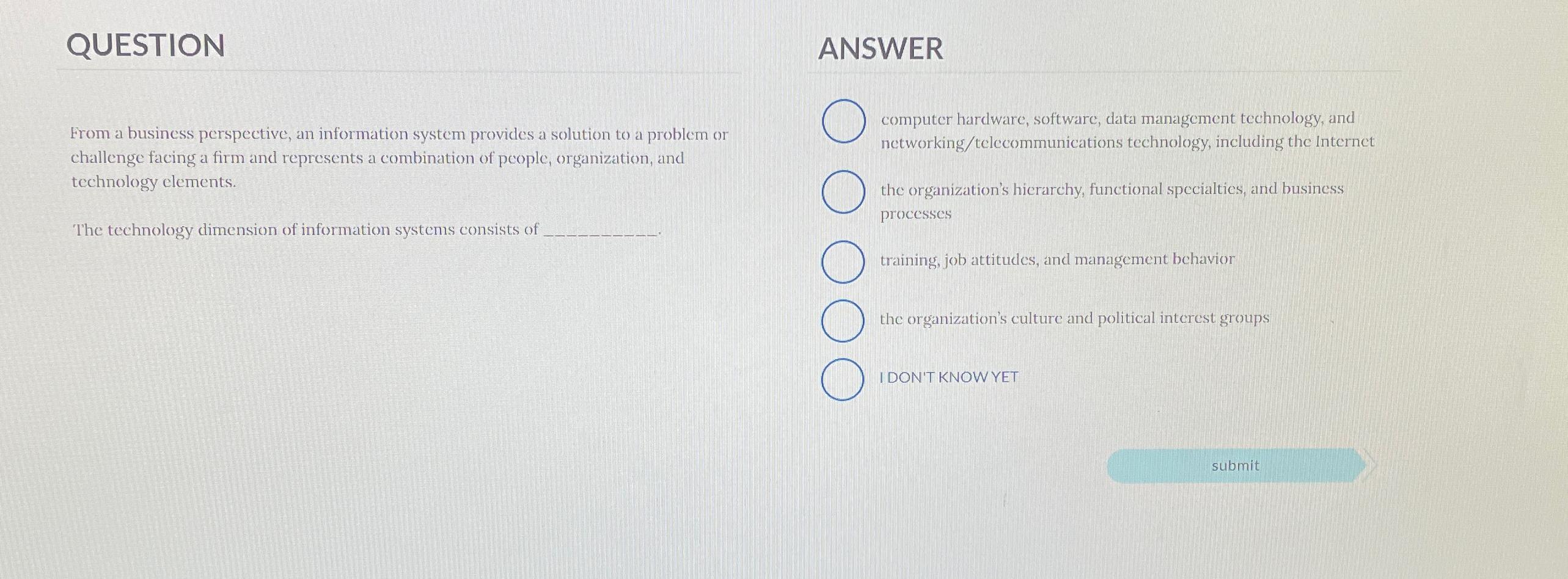  QUESTION ANSWER From a business perspective, an information system provides a